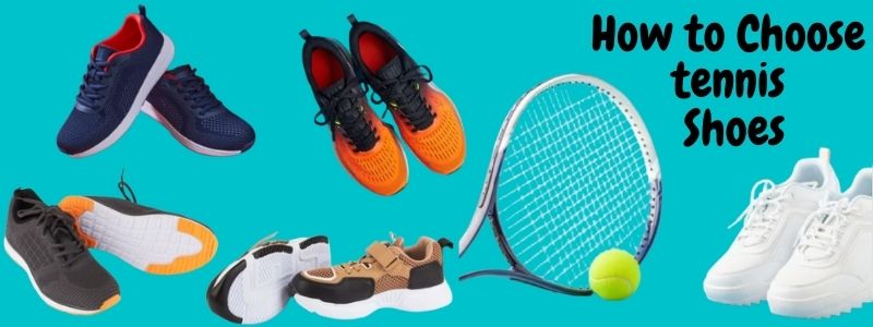 How To Choose Tennis Shoes
